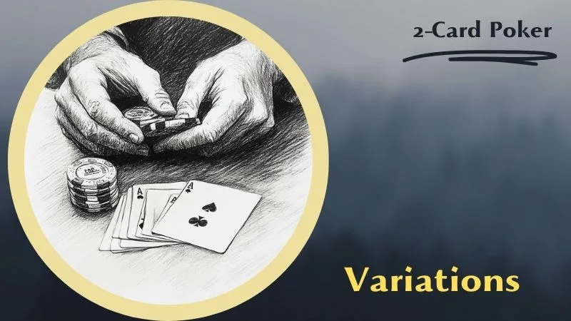 Variations of 2-Card Poker