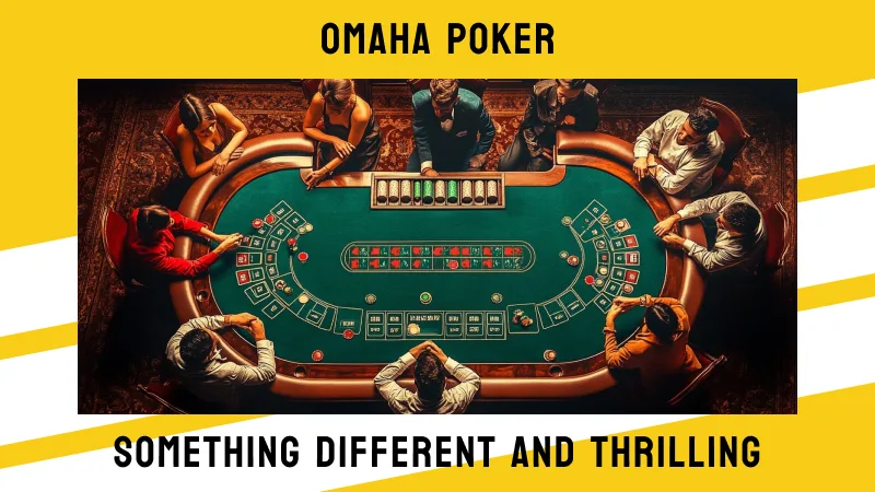 Omaha Poker: something different and thrilling