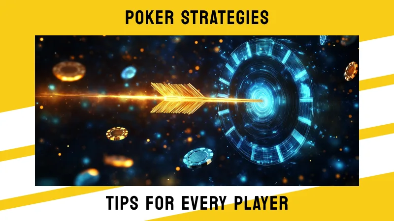 Poker Strategies: Tips for Every Player